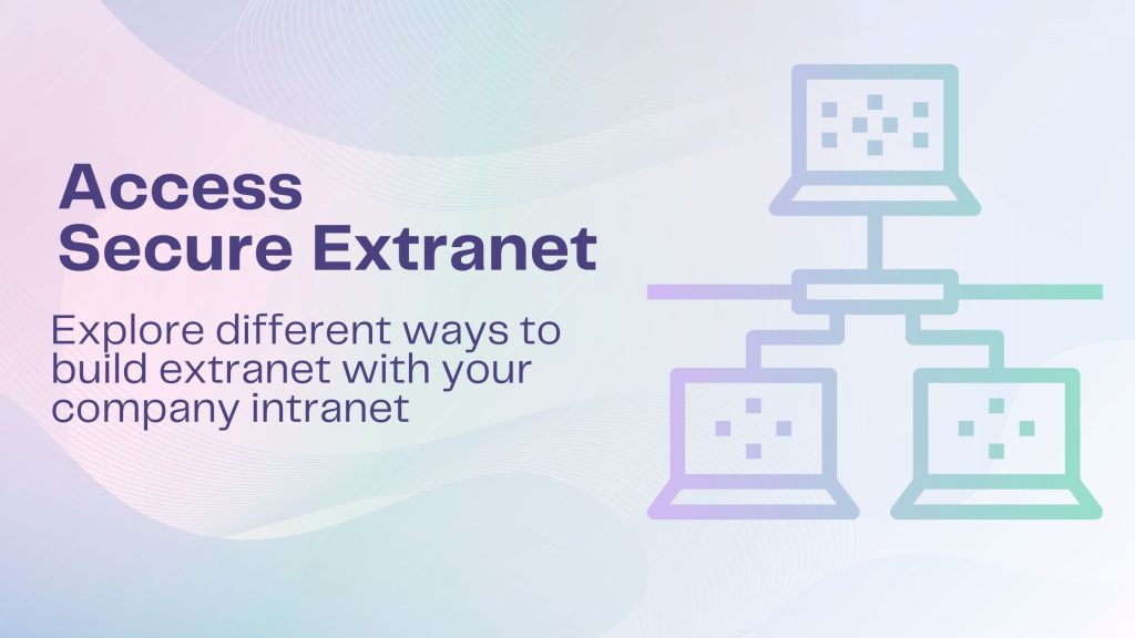 Ways to build extranet with your company intranet