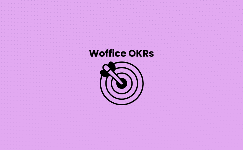 Why Smart Teams Use OKR Project Management Feature in Woffice?